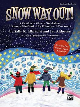 Paperback Snow Way Out! Teacher's Handbook: A Vacation in Winter's Wonderland: A Seasonal Mini-Musical for Unison and 2-Part Voices Book
