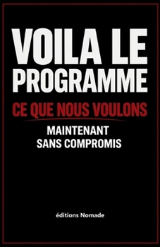 Paperback Voilà le programme: Ce que nous voulons, maintenant sans compromis [French] Book