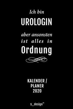 Kalender 2020 für Urologen / Urologe / Urologin: Wochenplaner / Tagebuch / Journal für das ganze Jahr: Platz für Notizen, Planung / Planungen / Planer, Erinnerungen und Sprüche (German Edition)