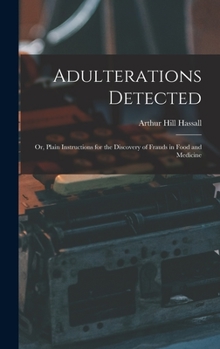 Hardcover Adulterations Detected; Or, Plain Instructions for the Discovery of Frauds in Food and Medicine Book