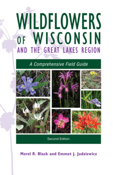 Paperback Wildflowers of Wisconsin and the Great Lakes Region: A Comprehensive Field Guide Book