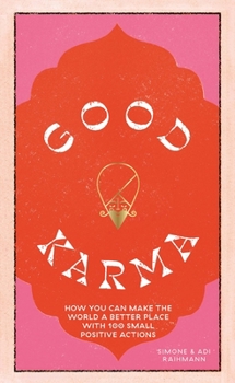 Hardcover Good Karma: How You Can Make the World a Better Place with 100 Small Positive Actions Book
