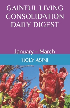 GAINFUL LIVING CONSOLIDATION DAILY DIGEST: January – March