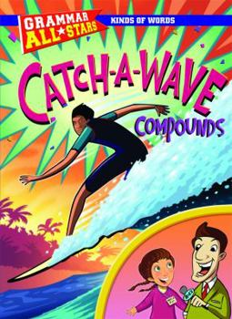 Catch-a-Wave Compounds (Grammar All-Stars) - Book  of the Grammar All-Stars