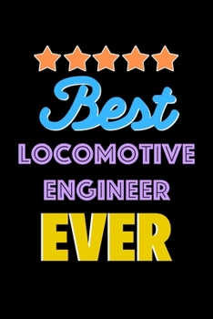 Paperback Best Locomotive Engineer Evers Notebook - Locomotive Engineer Funny Gift: Lined Notebook / Journal Gift, 120 Pages, 6x9, Soft Cover, Matte Finish Book