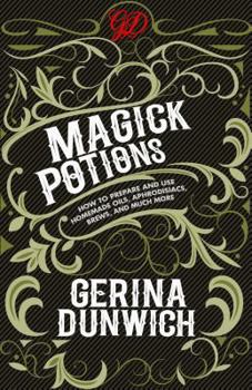 Paperback Magick Potions: How to Prepare and Use Homemade Oils, Aphrodisiacs, Brews, and Much More Book