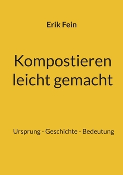 Paperback Kompostieren leicht gemacht: Ursprung - Geschichte - Bedeutung [German] Book