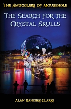 Paperback The Smugglers of Mousehole: Book 4: The Search for the Crystal Skulls Book