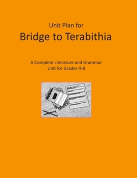 Paperback Unit Plan for Bridge to Terabithia: A Complete Literature and Grammar Unit for Grades 4-8 Book