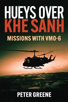 Hardcover Hueys Over Khe Sanh: Missions with Vmo-6 Book