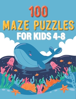 Paperback 100 Maze Puzzles for Kids 4-8: Maze Activity Book for Developing Problem Solving Skills, Spatial Awareness, and Critical Thinking Skills. V17 Book