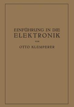 Paperback Einführung in Die Elektronik: Die Experimentalphysik Des Freien Elektrons Im Lichte Der Klassischen Theorie Und Der Wellenmechanik [German] Book