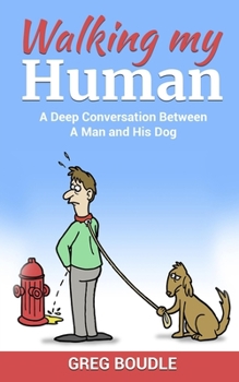 Paperback Walking My Human: Deep Conversations Between a Man and His Dog Book