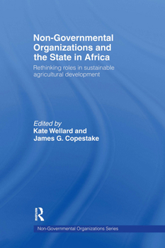 Non-Governmental Organisations and the State in Africa: Rethinking Roles in Sustainable Agricultural Development