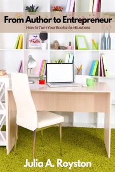 Paperback From Author to Entrepreneur: How to Turn Your Book into a Business Book