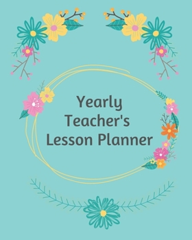 Yearly Teacher's Lesson Planner: Academic Year Lesson Plan and Record Book; Space for 10 months of planning - Weekly and Monthly academic organizer, blue floral cover