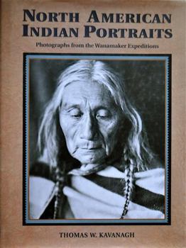 Hardcover North American Indian Portraits: Photographs from the Wanamaker Expeditions Book