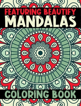 Paperback Featuring Beautify Mandalas Coloring Book: The Mandala Coloring Book Relax Calm Your Mind and Find Peace 120 Pages in 60 One side Print coloring book [Large Print] Book