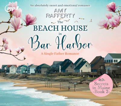 The Beach House in Bar Harbor: A Single Father Romance - Book #2 of the Secrets In Maine