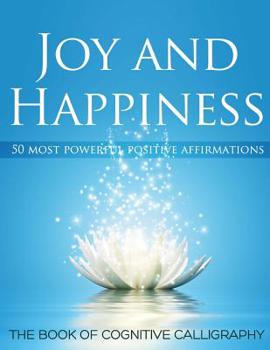 Paperback Joy and Happiness: 50 Most Beautiful Positive Affirmations Book