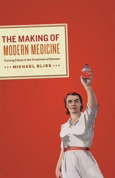 Hardcover The Making of Modern Medicine: Turning Points in the Treatment of Disease Book