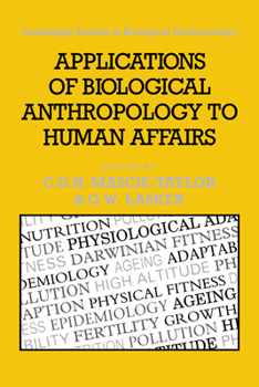 Applications of Biological Anthropology to Human Affairs - Book  of the Cambridge Studies in Biological and Evolutionary Anthropology