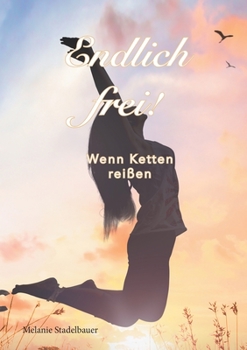 Paperback Endlich frei! - Wenn Ketten reißen [German] Book