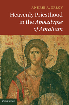 Hardcover Heavenly Priesthood in the Apocalypse of Abraham Book