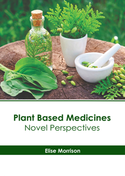Hardcover Plant Based Medicines: Novel Perspectives Book
