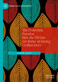 Hardcover The Protection Paradox: How the Un Can Get Better at Saving Civilian Lives Book