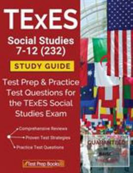 Paperback TExES Social Studies 7-12 (232) Study Guide: Test Prep & Practice Test Questions for the TExES Social Studies Exam Book