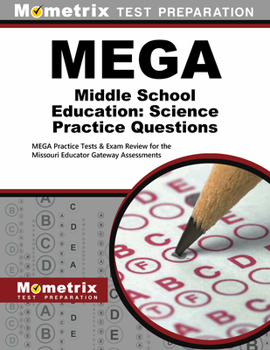 Paperback Mega Middle School Education: Science Practice Questions: Mega Practice Tests & Exam Review for the Missouri Educator Gateway Assessments Book