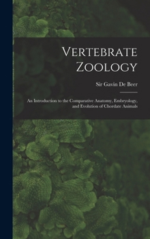 Hardcover Vertebrate Zoology; an Introduction to the Comparative Anatomy, Embryology, and Evolution of Chordate Animals Book