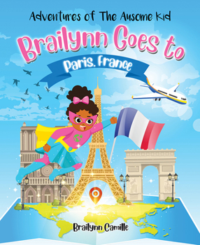 Adventures of the Ausome Kid: Brailynn Goes to Paris, France