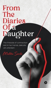 From The Diaries of a Daughter: The threads of connection rest in her hands, delicate yet unbroken.