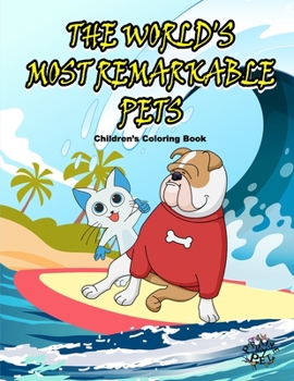 Paperback The World's Most Remarkable Pets: Children's Coloring Book