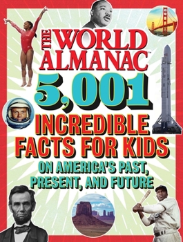 Hardcover The World Almanac 5,001 Incredible Facts for Kids on America's Past, Present, and Future Book