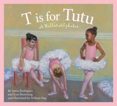 Hardcover T Is for Tutu: A Ballet Alphabet Book