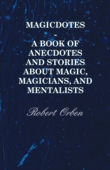 Hardcover Magicdotes - A Book of Anecdotes and Stories About Magic, Magicians, and Mentalists Book