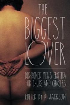 Paperback The Biggest Lover: Big-Boned Erotica for Chubs & Chasers Book