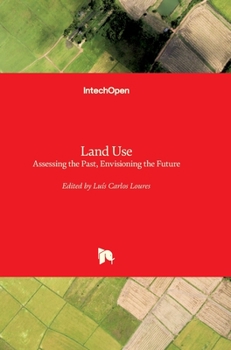 Land Use - Assessing the Past, Envisioning the Future