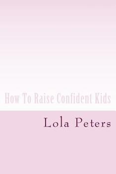 Paperback How To Raise Confident Kids Book