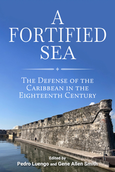 A Fortified Sea: The Defense of the Caribbean in the Eighteenth Century - Book  of the Maritime Currents: History and Archaeology