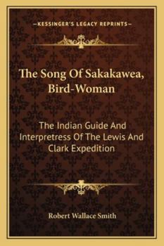 The Song of Sakakawea, Bird-Woman: The Indian Guide and Interpretress of the Lewis and Clark Expedition