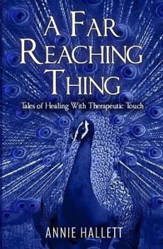 Paperback A Far Reaching Thing: Tales of Healing With Therapeutic Touch Book