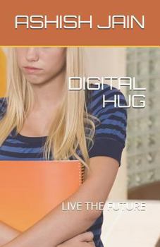 Paperback Digital Hug: Live the Future Book