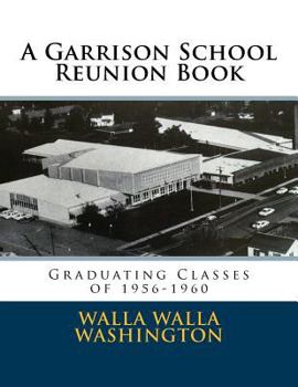 Paperback A Garrison School Reunion Book: Classes of 1955-1960 Book