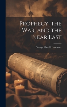 Prophecy, the war, and the Near East