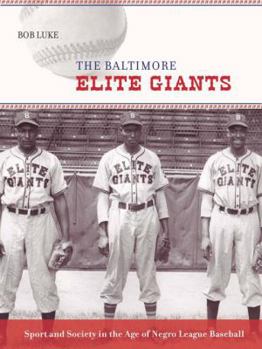 Hardcover The Baltimore Elite Giants: Sport and Society in the Age of Negro League Baseball Book
