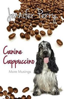 Paperback Canine Cappuccino: More Musings Book